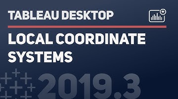 How to use your Local Coordinate system in Tableau Desktop 2019.3