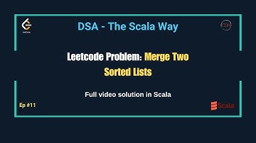 DSA - The Scala Way | Episode 11: Merge Two Sorted Lists | Functional Programming Solution in Scala
