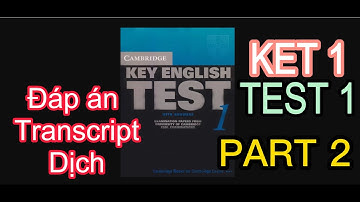 Luyện nghe A2 KET 1 TEST 1 PART 2- Đáp án, Transcript, Dịch