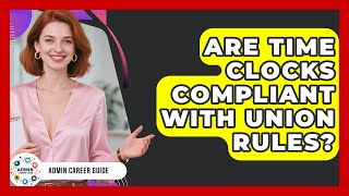 Are Time Clocks Compliant With Union Rules? - Admin Career Guide