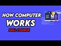 How computer works complete course
