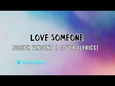 Putar Love Someone - Joseph Vincent