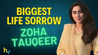 Zoha Tauqeer Opens Up About Her Biggest Sorrow जह तकर Hungama Express