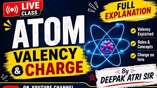 🔴 LIVE Class Atom:Electronic Configuration, Valency & Charge | Class 9 & 10 | By Deepak Atri Sir