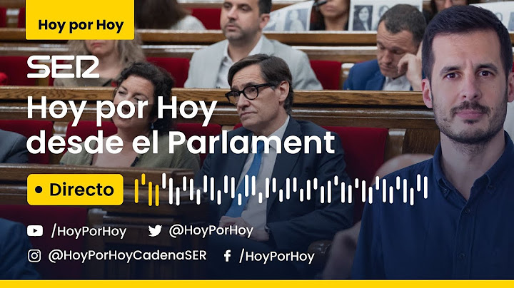 🔴 Especial 'Hoy por Hoy' desde el Parlament para la sesión de investidura de Salvador Illa