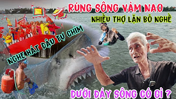 Bí ẩn Rúng Sông Vàm Nao nhiều thợ lặn xiết C.hết lên bỏ nghề gì chạm mặt Thủy Quái Của bà Cậu