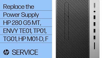 Replace the Power Supply | HP 280 G5 MT, ENVY TE01-000, TP01-000, TG01-000, HP M01-D0000, F0000 | HP