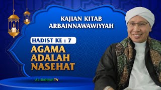 Hadist Arba'in Nawawiyah ke 7 | Agama Adalah Nasehat | Buya Yahya | 7 Agustus 2022 M