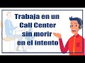 TRABAJAR EN UN CALL CENTER SIN MORIR EN EL INTENTO | #Consejos #Tips #Callcenter