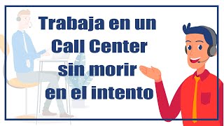 TRABAJAR EN UN CALL CENTER SIN MORIR EN EL INTENTO | #Consejos #Tips #Callcenter