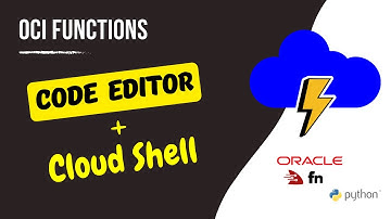Use both cloud shell and code editor and build, deploy, invoke OCI functions in few minutes