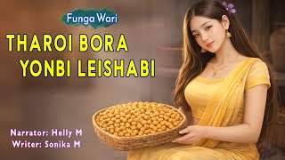 Tharoi Bora Yonbi Leishabi || Manipuri Phunga Wari || Helly Maisnam🎤 || Sonika Maibam✍️
