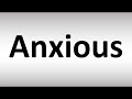 How to Pronounce Anxious