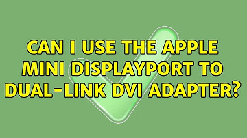 Ubuntu: Can I use the Apple Mini DisplayPort to Dual-Link DVI Adapter? (2 Solutions!!)