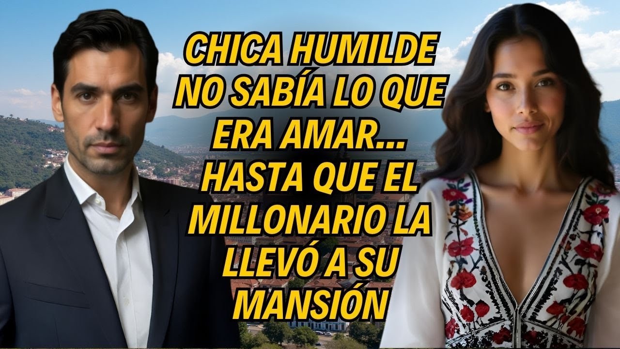 Chica Humilde No Sabía Lo Que Era Amar    Hasta Que El Millonario La llevó A Su Mansión