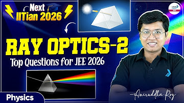 Ray Optics - Top Questions for JEE 2026 - Part 2 || #JEEPhysics || #InfinityLearnJEE