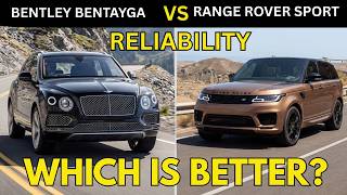 Range Rover Sport Vs Bentley Bentayga Reliability. Who Wins?