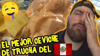 Pruebo por PRIMERA VEZ el MEJOR CEVICHE de TRUCHA del PERÚ