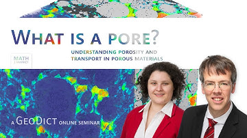 GeoDict Seminar - What is a pore? Understanding porosity and transport in porous materials.