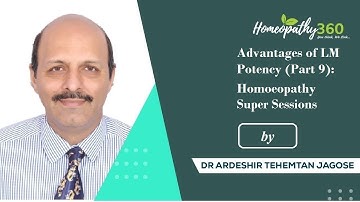 Advantages of LM Potency (Part 9): Homoeopathy Super Sessions by Dr. Jagose