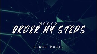 Ngoga - Order My Steps [Lyrics] | BLSSD Music