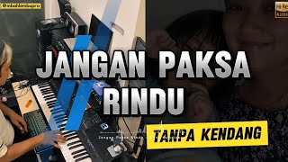 JANGAN PAKSA RINDU - Tanpa Kendang VOC Silvi Kumalasari