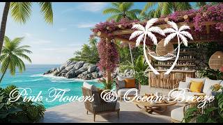 Pink Flowers & Ocean Breeze 🌺🎷  Tropical Jazz Lounge Ambience