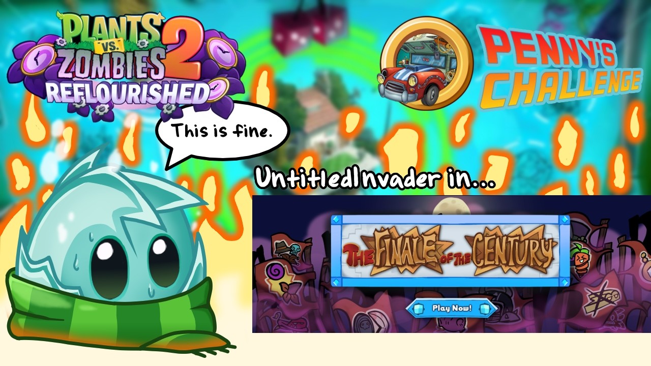 PvZ2 Reflourished - Penny's Challenge (The Finale of the Century)