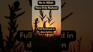 He Is Allah: Beautiful English Voice only Nasheed