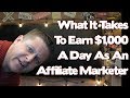 What It REALLY Takes To Make $1,000 A Day As An Affiliate Marketer