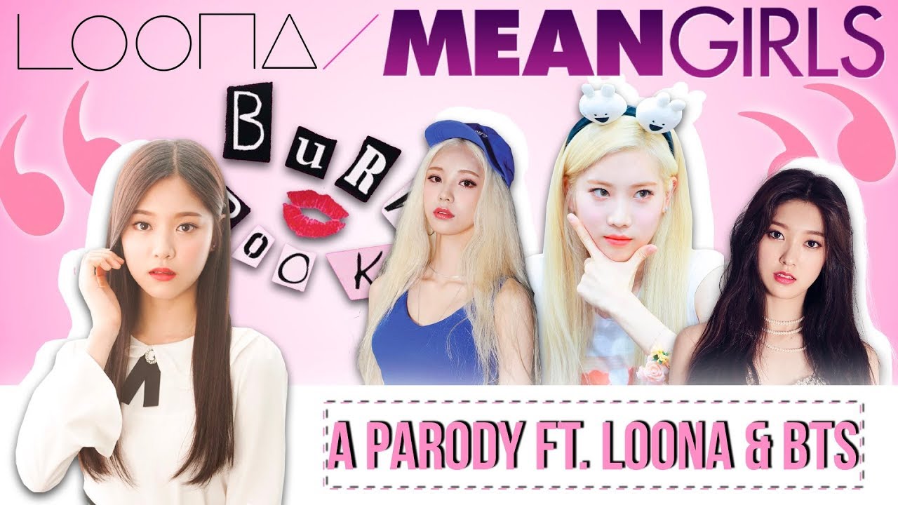 [이달의소녀] LOONA MEAN GIRLS ft. BTS | A MEAN GIRLS PARODY