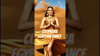 Cleopatra Dancing An Egyptian Dance