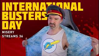 Misery Streams 36 / International Busters Day