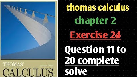 thomas calculus 11th edition Exercise 2.4 11 to 20