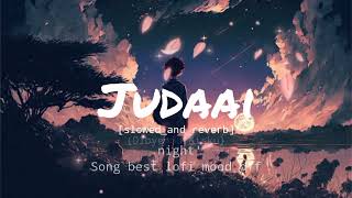 Judaai [Siowed_and_Reverb]good night Song best lofi mod off_Dibyendu kisku