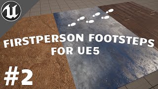 First Person Footsteps In UE5 *Change Footsteps Depending On Surface* (PART 2)