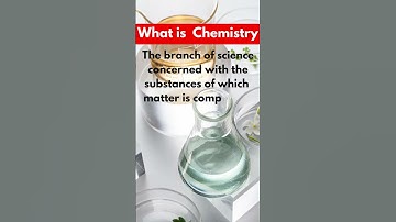 What is Chemistry | What is the definition of Chemistry | #definition #whatischemistry