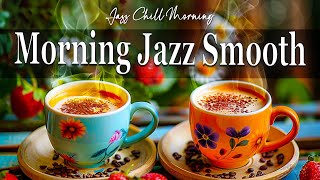 Morning Jazz Smooth Music ☕ Relax and Unwind with Calm Jazz Instrumental Music for Upbeat Mood, Work