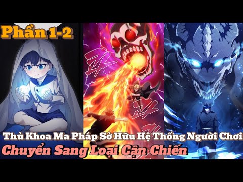 Thủ Khoa Ma Pháp Sở Hữu Hệ Thống Người Chơi Chuyển Sang Loại Cận Chiến Phần 1-2 |review truyện tranh mới nhất 2023