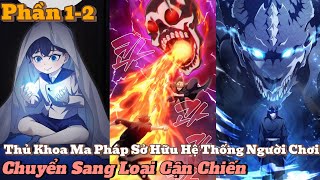 Thủ Khoa Ma Pháp Sở Hữu Hệ Thống Người Chơi Chuyển Sang Loại Cận Chiến Phần 1-2 |review truyện tranh