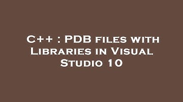 C++ : PDB files with Libraries in Visual Studio 10