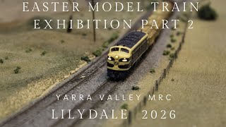 Easter Model Train Exhibition 2026 - Lilydale - part 2 | yarra valley MRC