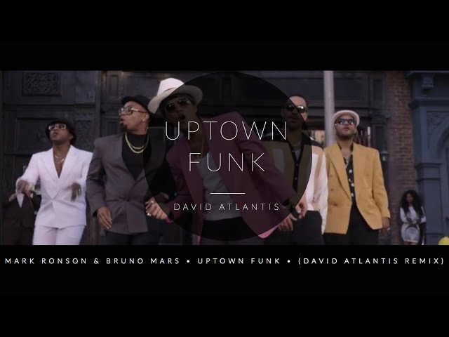 Mark Ronson ft. Bruno Mars - Uptown Funk (David Atlantis Remix)