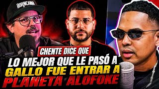CHENTE: LO MEJOR QUE LE PASO A GALLO THE PRODUCER FUE ENTRAR A PLANETA ALOFOKE 🗣️