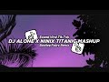 Dj alone x ninix titanic mashup 2024 bootleg febry remix  dj fyp viral tik tok terbaru