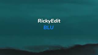 Blu-RickyEdit (Lyrcs)