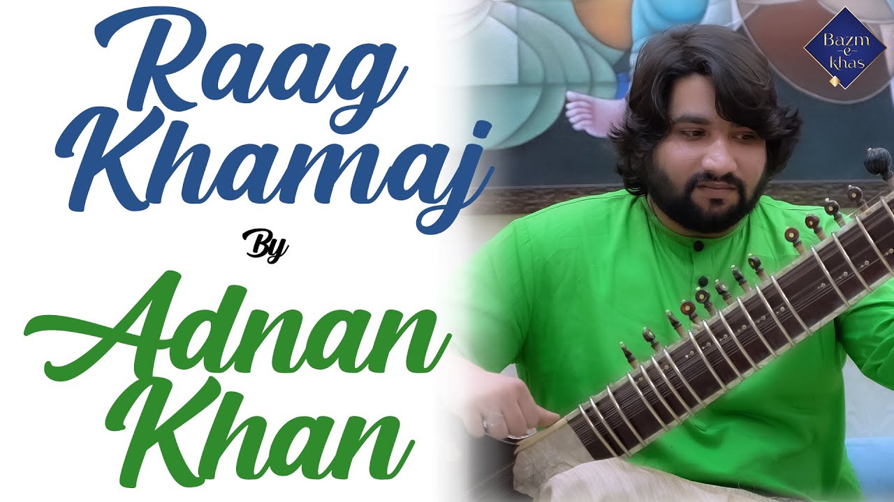 Raag Khamaj | Adnan Khan | Bazm e Khas