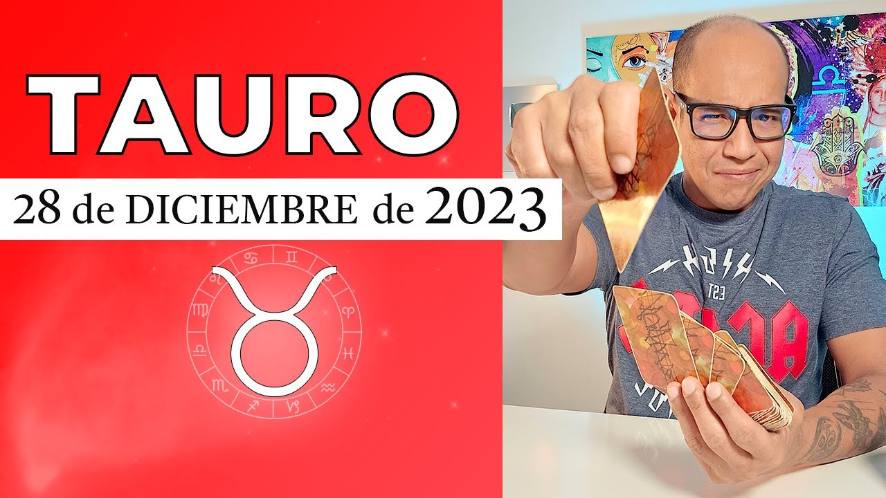 TAURO | Horóscopo de hoy 28 de Diciembre 2023 - YouTube