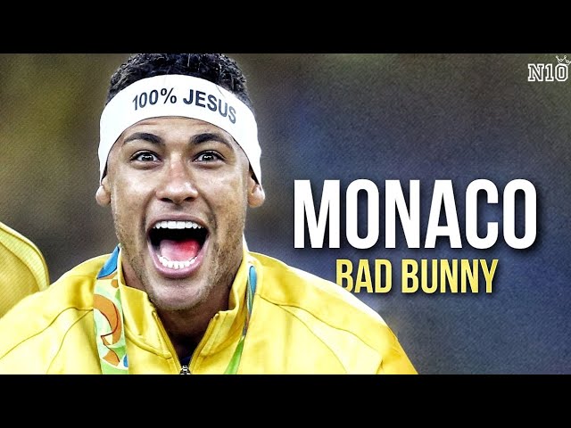 Neymar Jr • MONACO - BAD BUNNY • Skills & Goals 2013/23 |HD