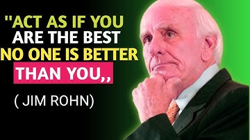 ACT AS IF YOU ARE THE BEST, NO ONE IS BETTER THAN YOU - Jim Rohn Motivation #motivation